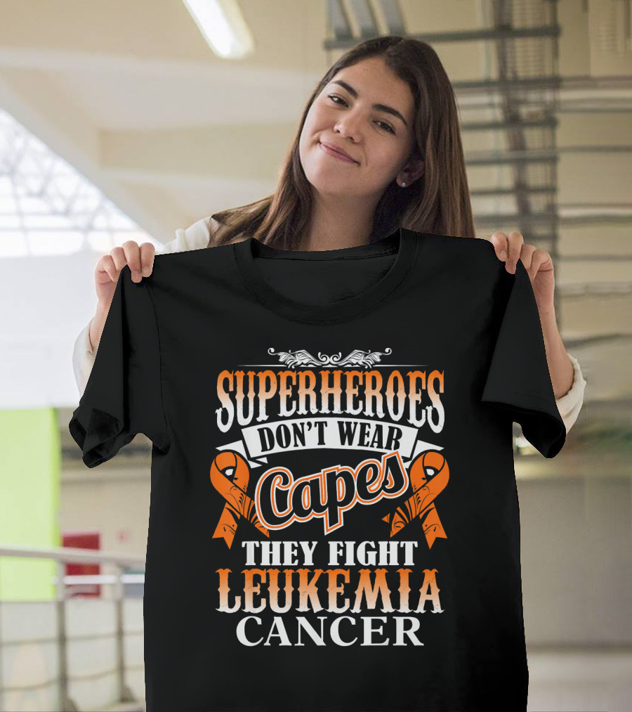 Superheroes Don’t Wear Capes They Fight Leukemia Cancer T-Shirt