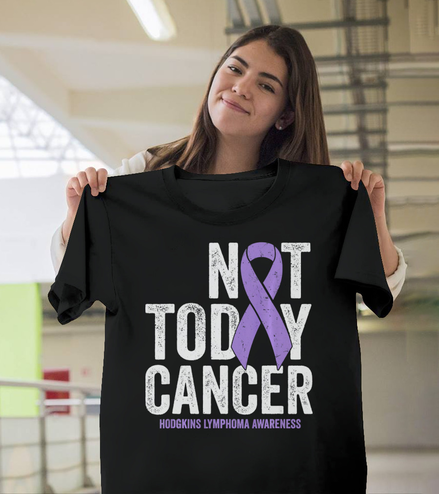 Not Today Cancer Hodgkins Lymphoma Awareness T-Shirt
