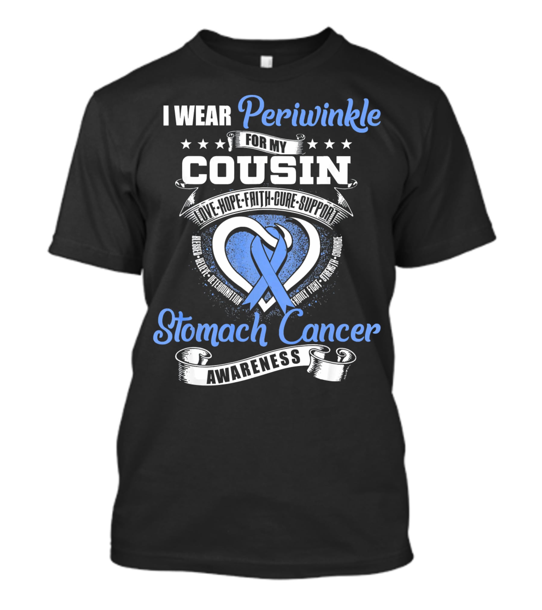I Wear Periwinkle For My Cousin Stomach Cancer Awareness Love Hope Faith Cure Support T-Shirt