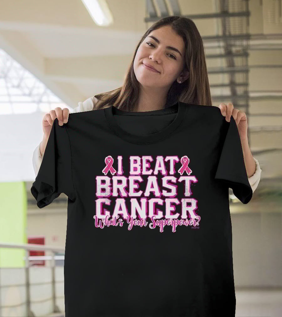 I Beat Breast Cancer What's Your Superpower Pink Ribbon NOFO T-Shirt