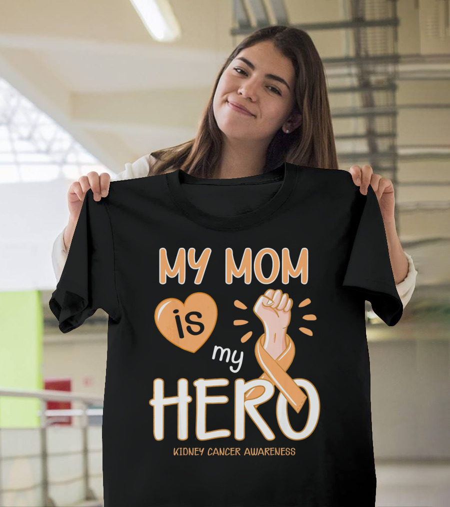 My Mom Is My Hero Kidney Cancer Awareness Fist Heart T-Shirt