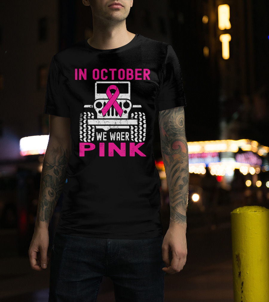 In October We Wear Pink Jeep T-Shirt