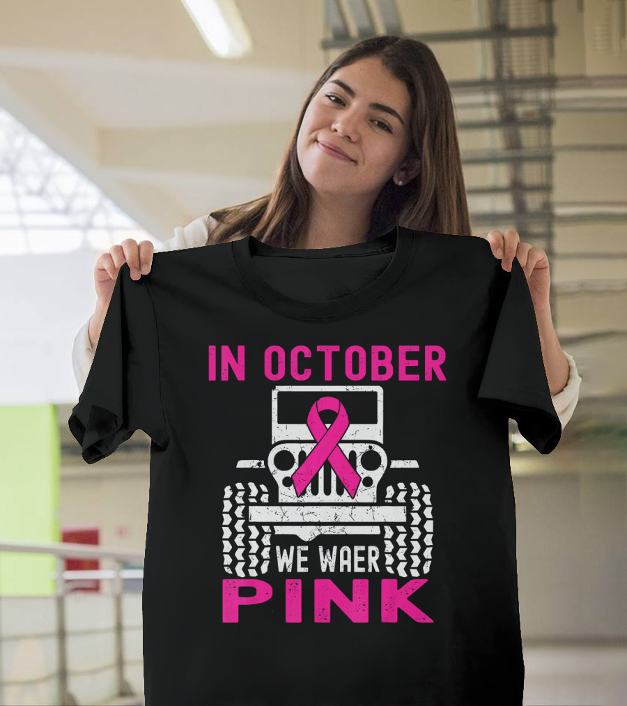 In October We Wear Pink Jeep T-Shirt