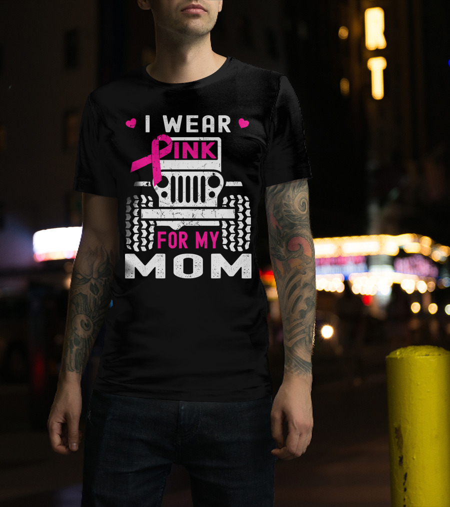 I Wear Pink For My Mom Jeep T-Shirt