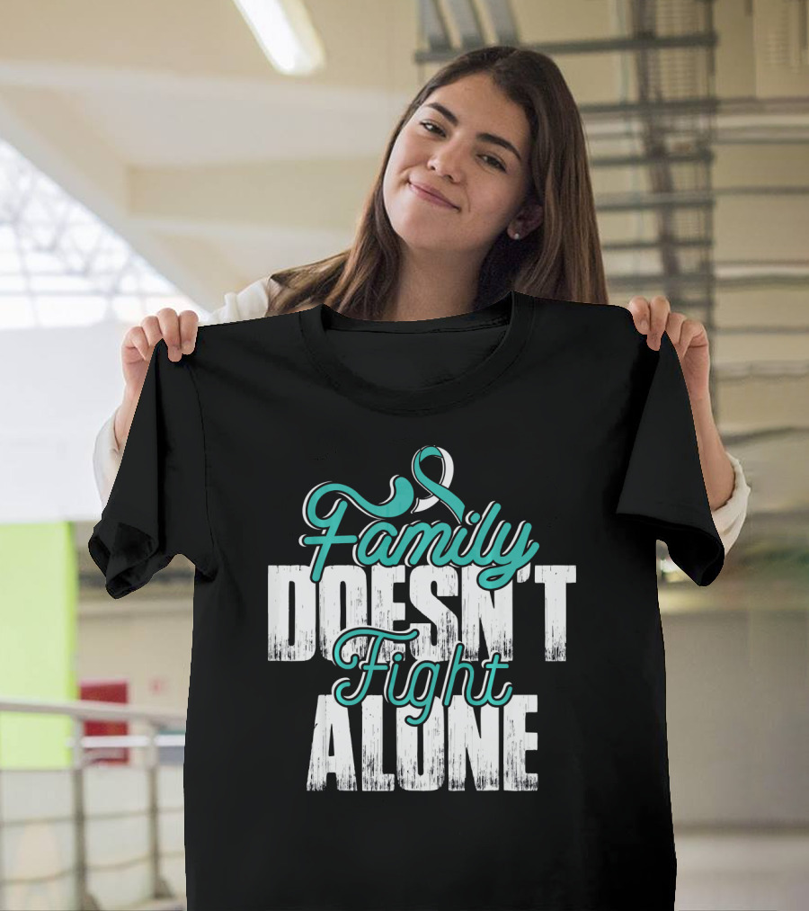 Family Doesn't Fight Alone Cervical Cancer Awareness T-Shirt