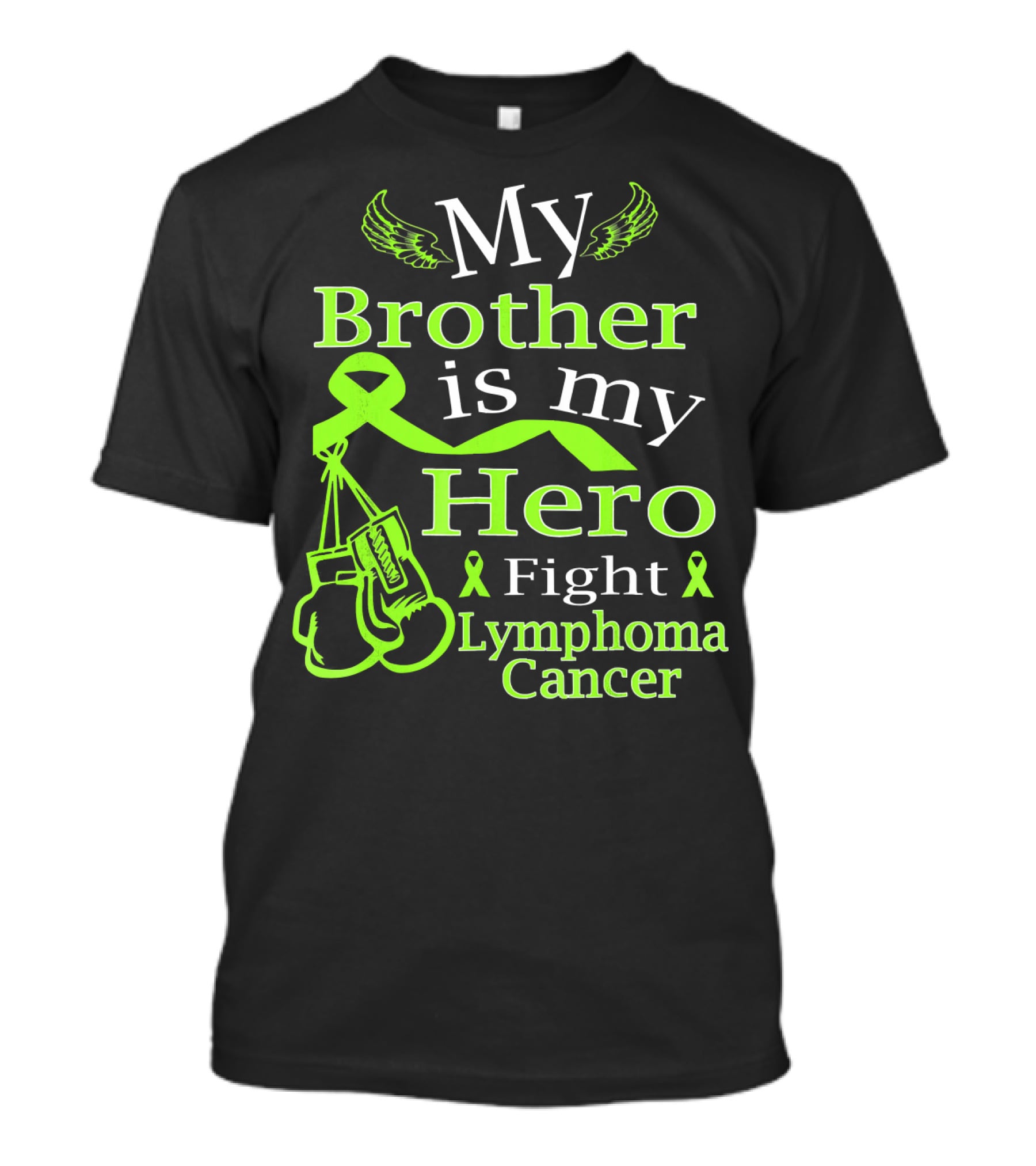 My Brother Is My Hero Fight Lymphoma Cancer Wear Green T-Shirt