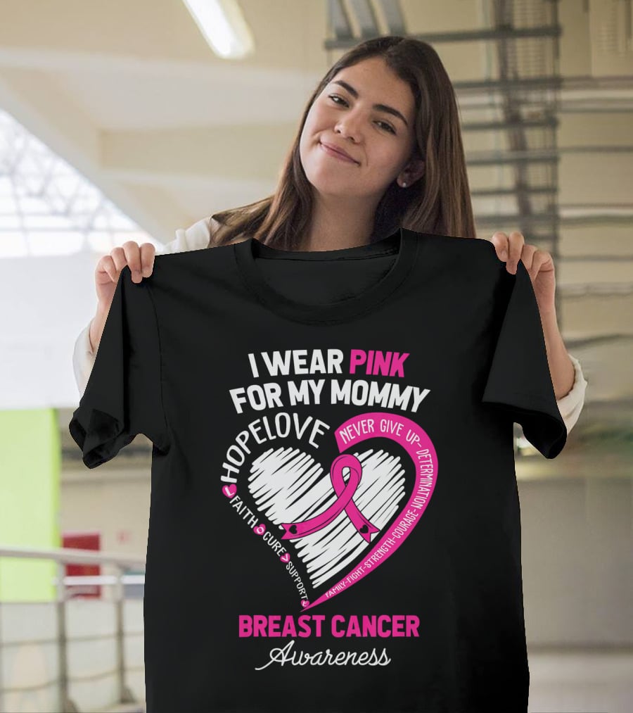 I Wear Pink For My Mommy Hope Love Breast Cancer Awareness T-Shirt