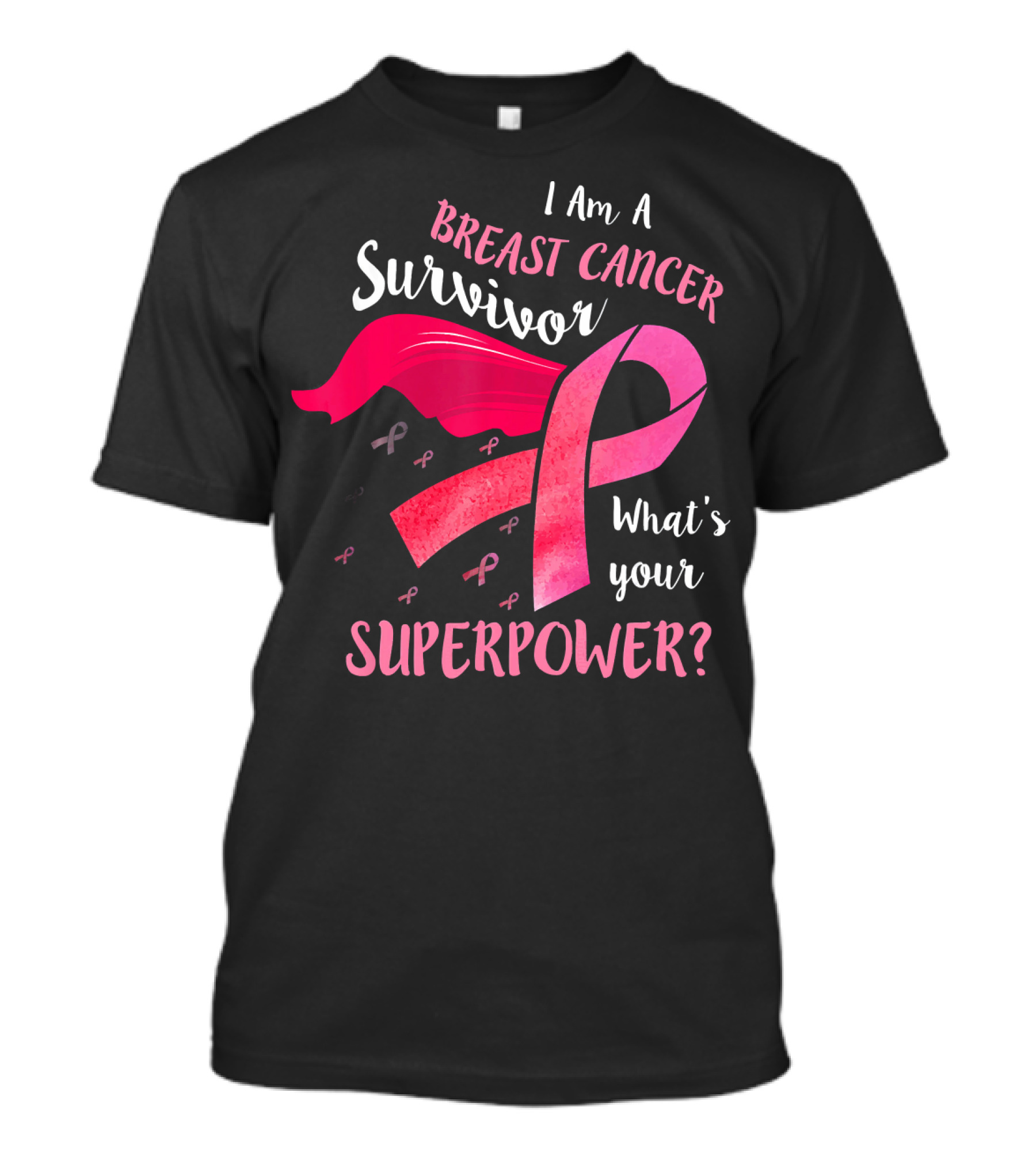 I Am A Breast Cancer Survivor What's Your Superpower T-Shirt
