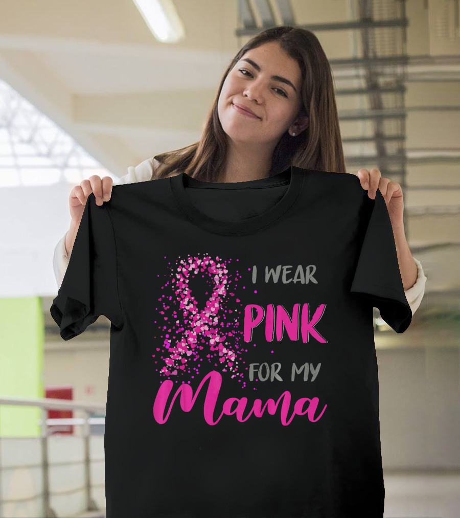 I Wear Pink For My Mama Breast Cancer Awareness T-Shirt