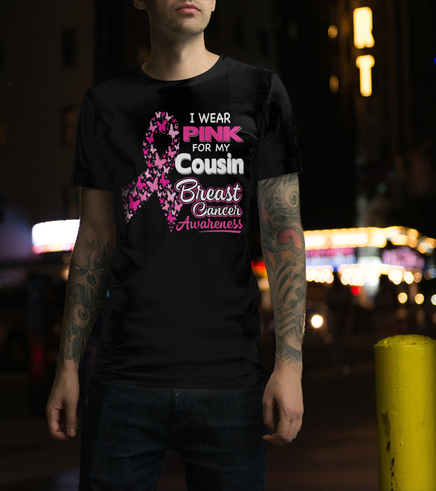 I Wear Pink For My Cousin Breast Cancer Awareness T-Shirt