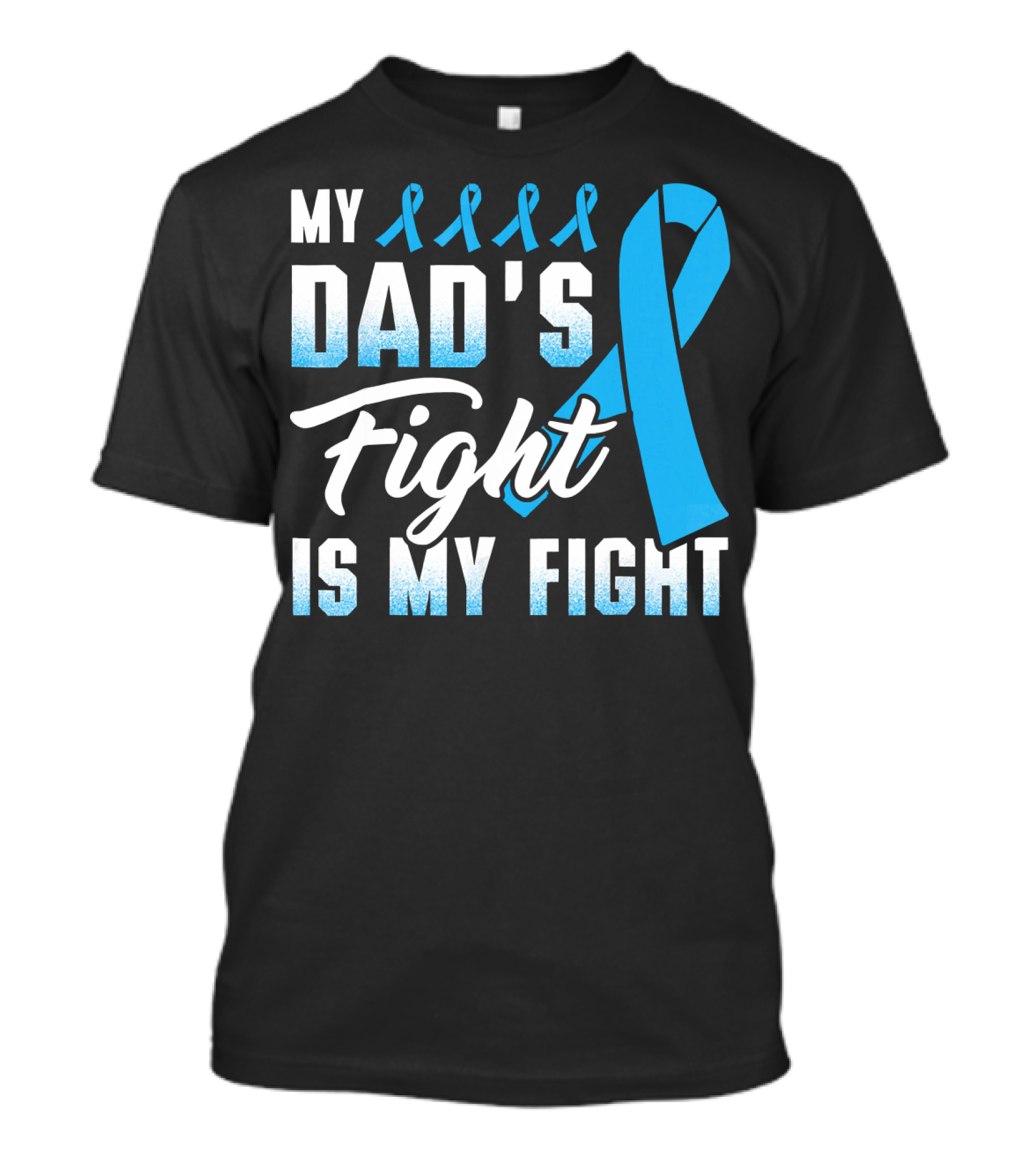 My Dad's Fight Is My Fight Prostate Cancer Awareness Blue T-Shirt