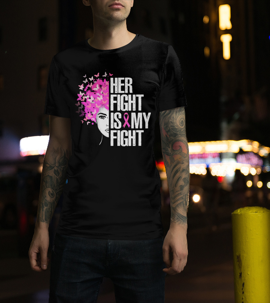 Her Fight Is My Fight Breast Cancer Awareness Pink Ribbon Butterfly Text T-Shirt