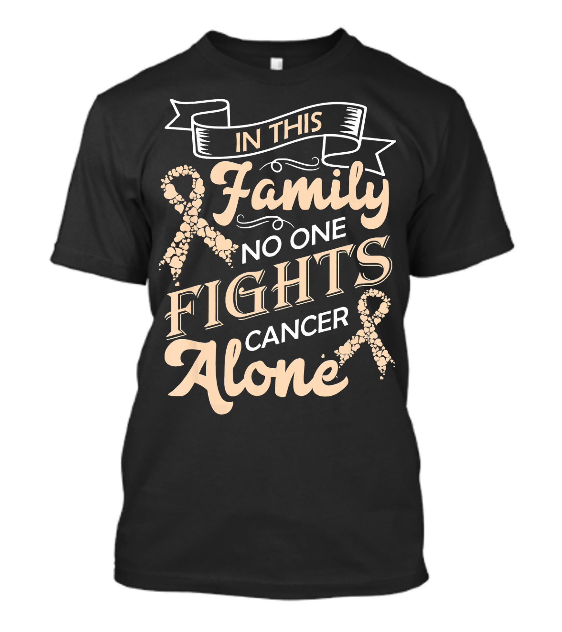 In This Family No One Fights Cancer Alone Ribbon Support T-Shirt