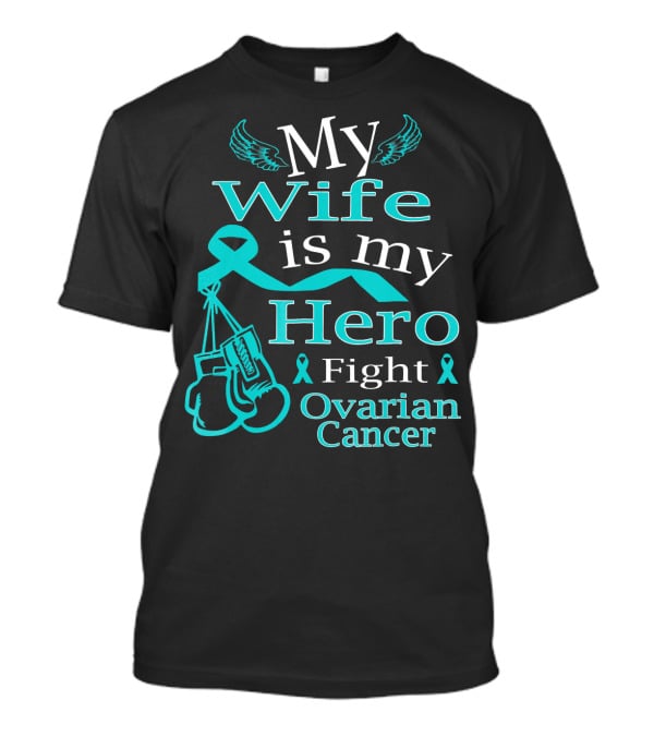 My Wife Is My Hero Fight Ovarian Cancer T-Shirt