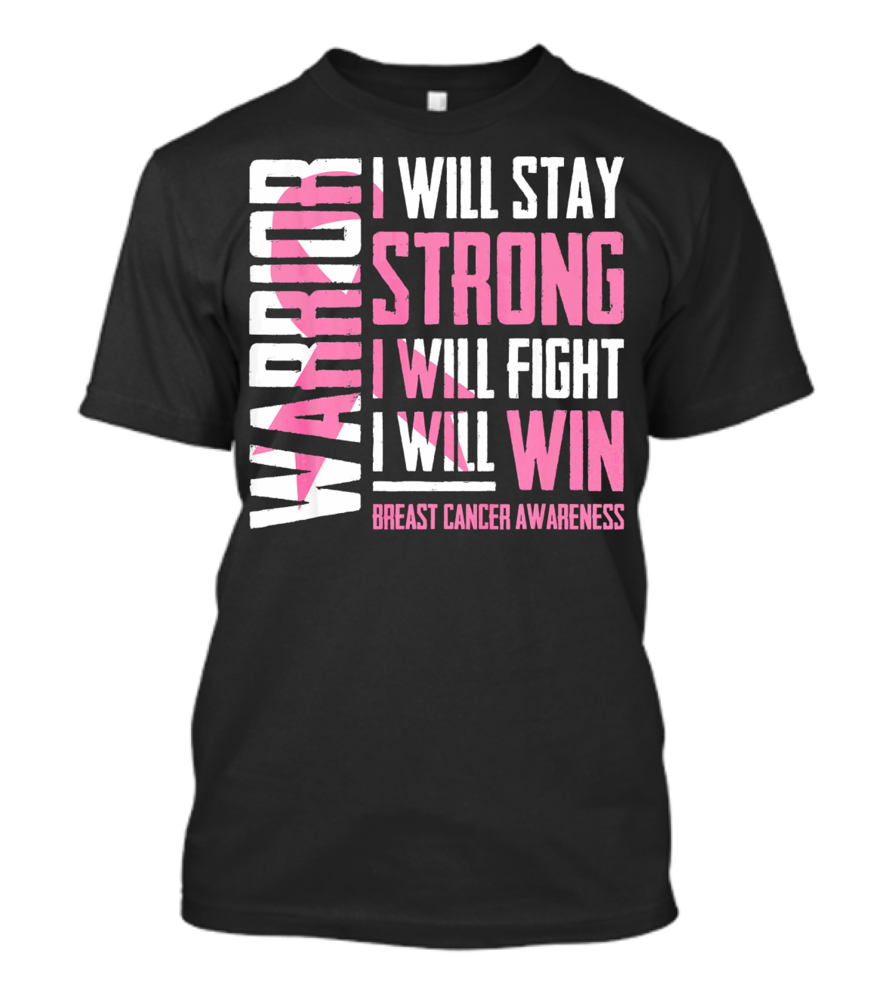 Warrior I Will Stay Strong I Will Fight I Will Win Breast Cancer Awareness T-Shirt