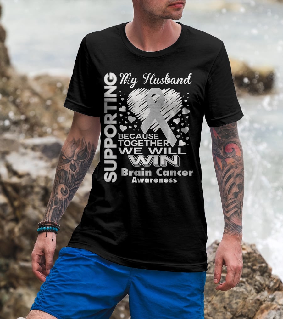 Supporting My Husband Because Together We Will Win Brain Cancer Awareness T-Shirt