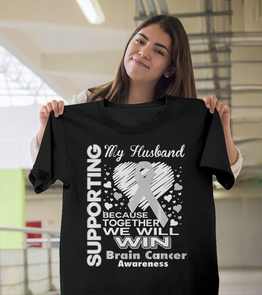 Supporting My Husband Because Together We Will Win Brain Cancer Awareness T-Shirt