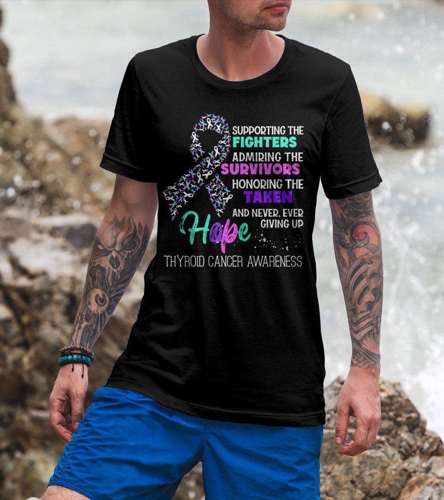 Supporting The Fighters Admiring The Survivors Honoring The Taken Hope Thyroid Cancer Awareness T-Shirt