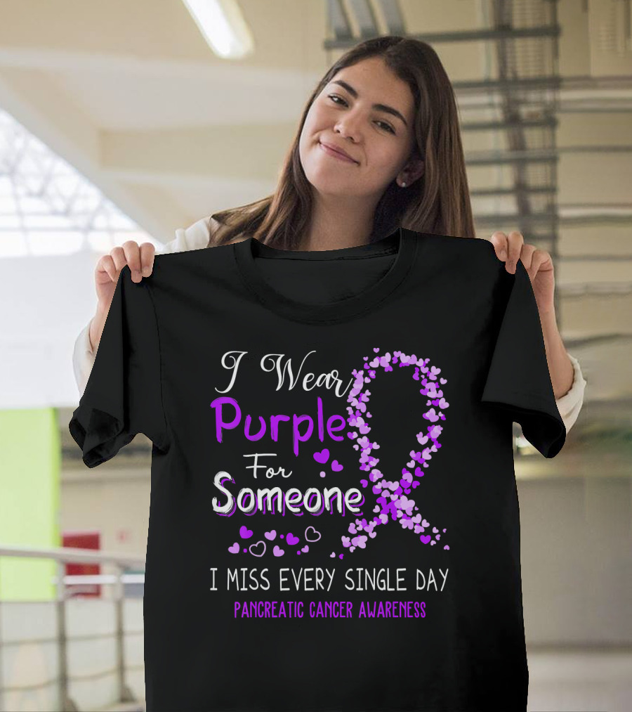 I Wear Purple For Someone I Miss Every Single Day Pancreatic Cancer Awareness T-Shirt