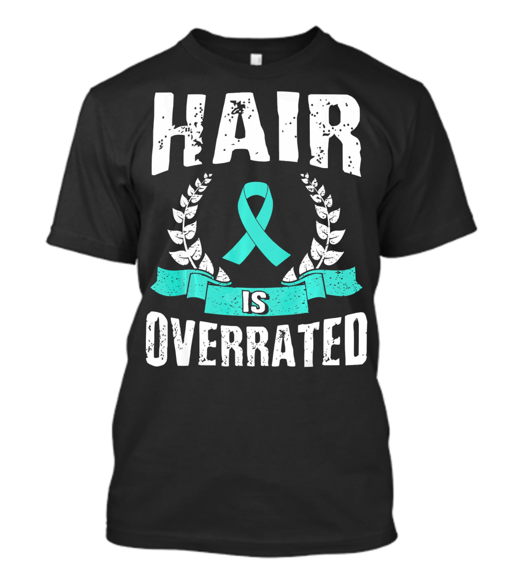Hair Is Overrated Teal Ovarian Cancer Awareness T-Shirt