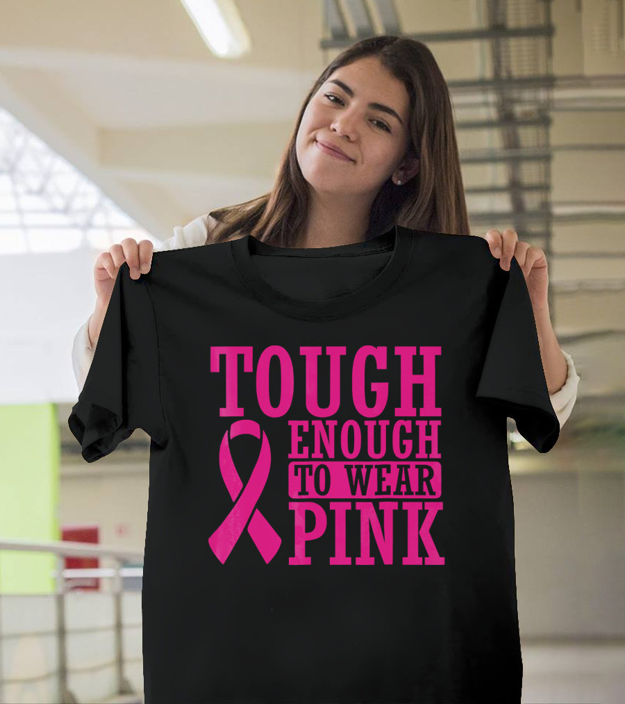 Tough Enough To Wear Pink Cancer Awareness T-Shirt