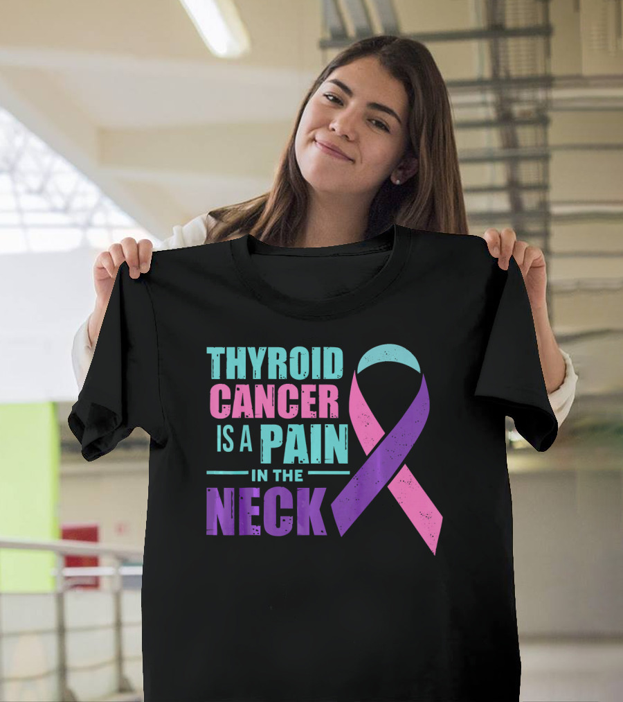 Thyroid Cancer Is A Pain In The Neck Awareness T-Shirt