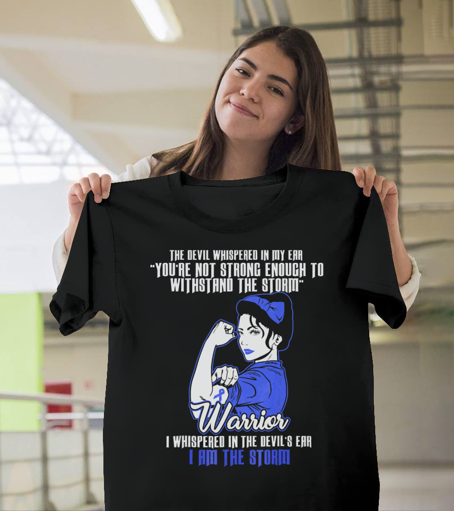The Devil Whispered In My Ear You're Not Strong Enough To Withstand The Storm Warrior I Am The Storm T-Shirt