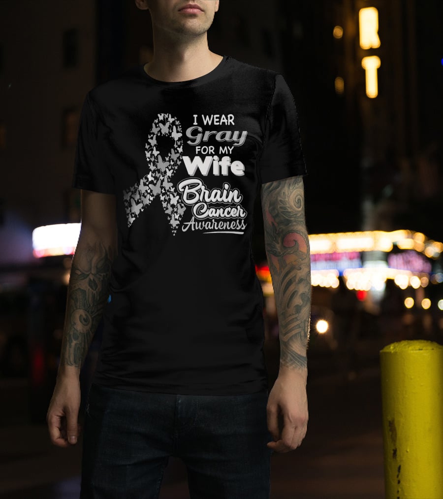 I Wear Gray For My Wife Brain Cancer Awareness T-Shirt