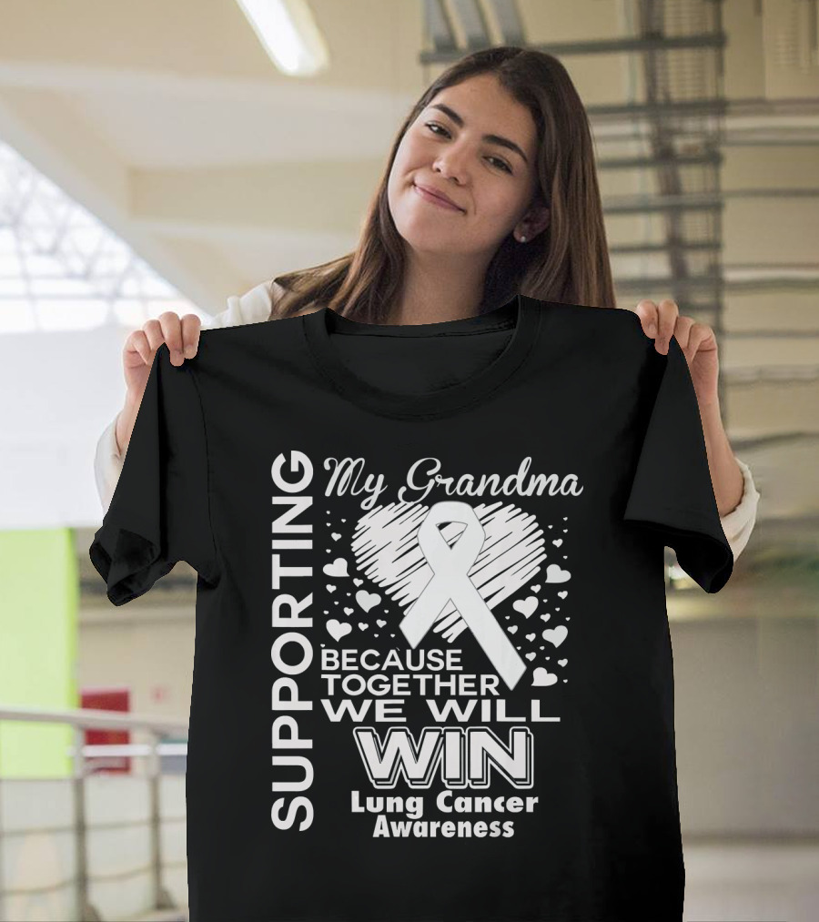 Supporting My Grandma Lung Cancer Awareness Because Together We Will Win T-Shirt