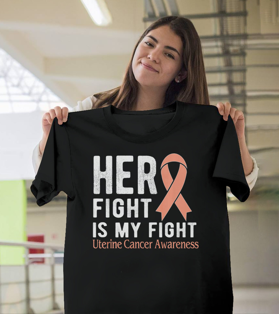 HER FIGHT IS MY FIGHT Uterine Cancer Awareness T-Shirt