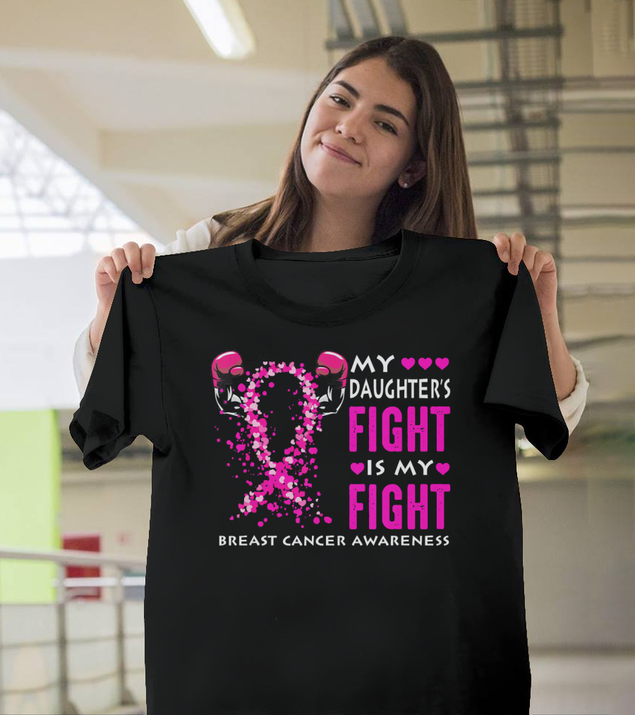 My Daughter's Fight Is My Fight Breast Cancer Awareness T-Shirt