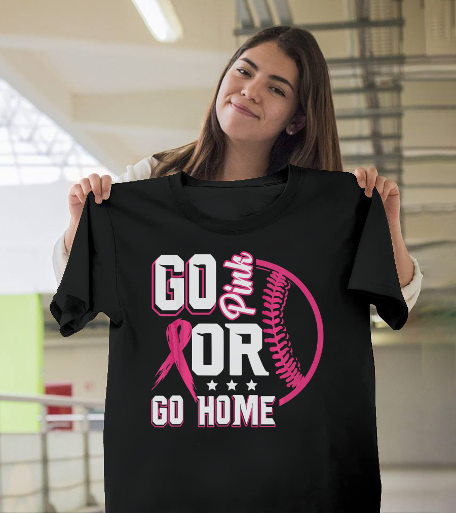 Go Pink Or Go Home Pink Ribbon Baseball Breast Cancer Awareness T-Shirt