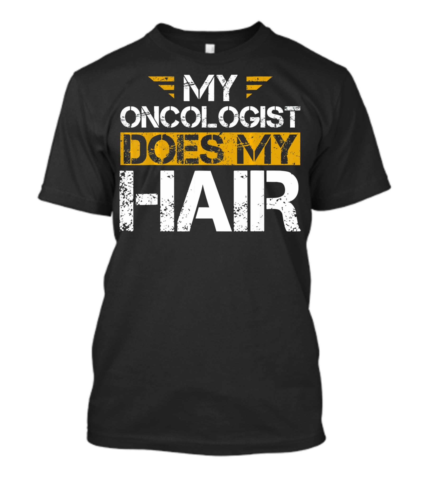 My Oncologist Does My Hair Cancer Awareness T-Shirt