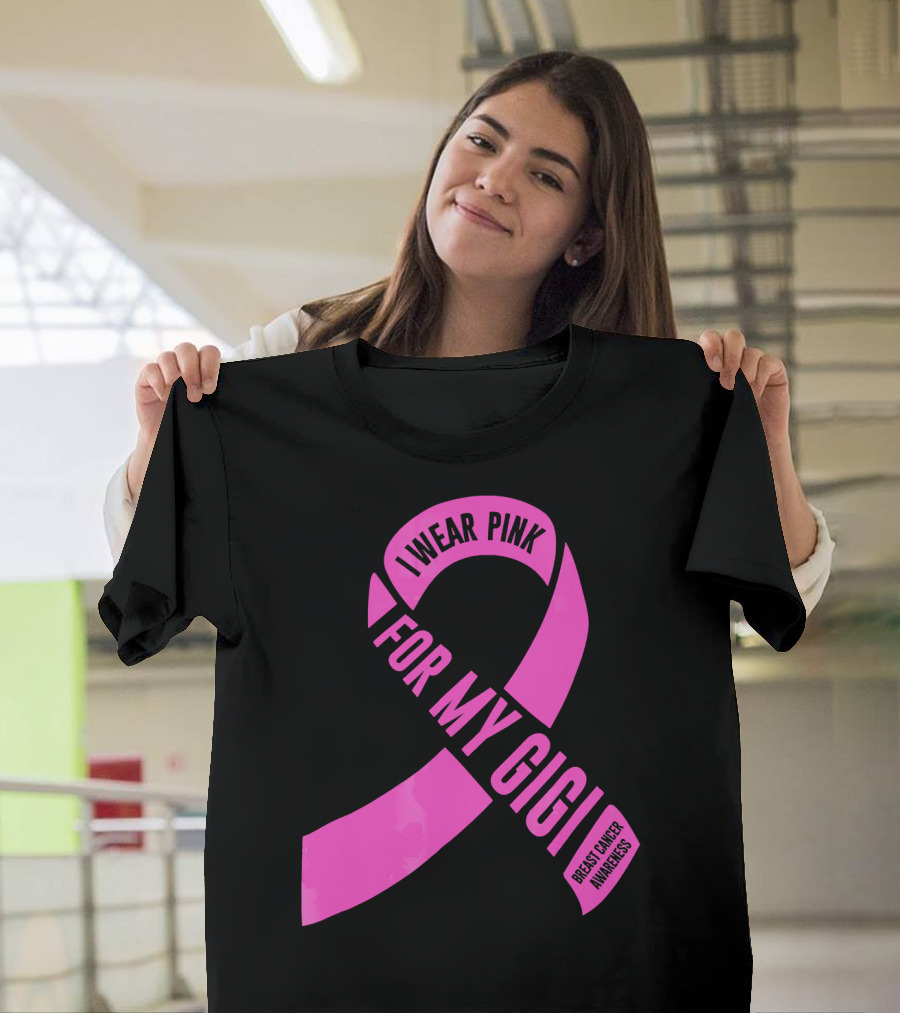 I Wear Pink For My Gigi Breast Cancer Awareness T-Shirt