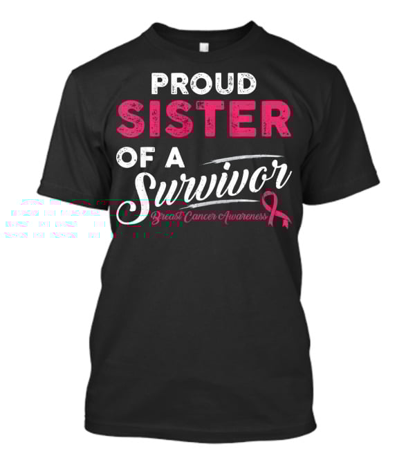 Proud Sister Of A Survivor Breast Cancer Awareness T-Shirt