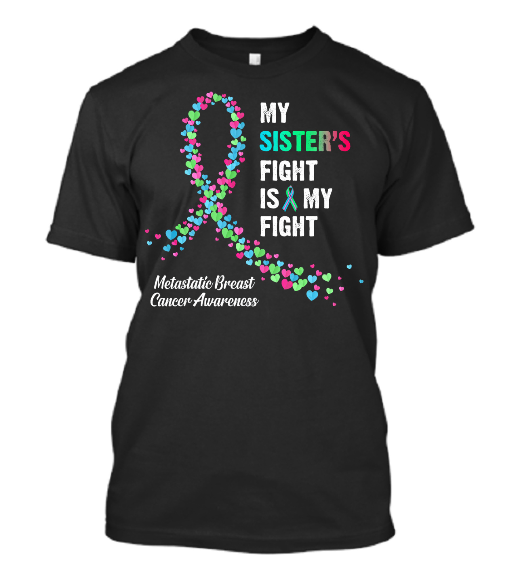 My Sister's Fight Is My Fight Metastatic Breast Cancer Awareness T-Shirt