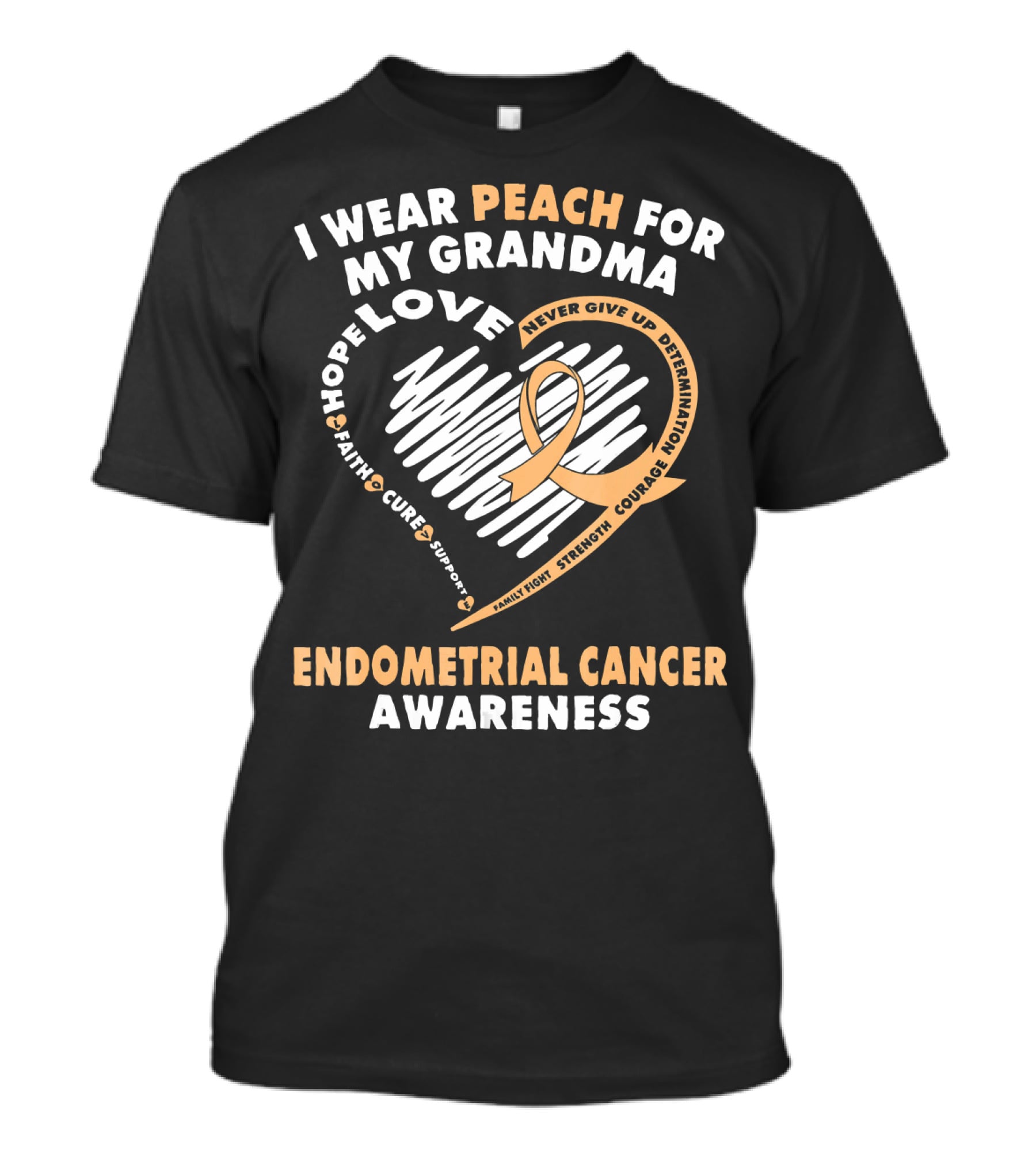 I Wear Peach For My Grandma Love Hope Faith Cure Support Endometrial Cancer Awareness T-Shirt