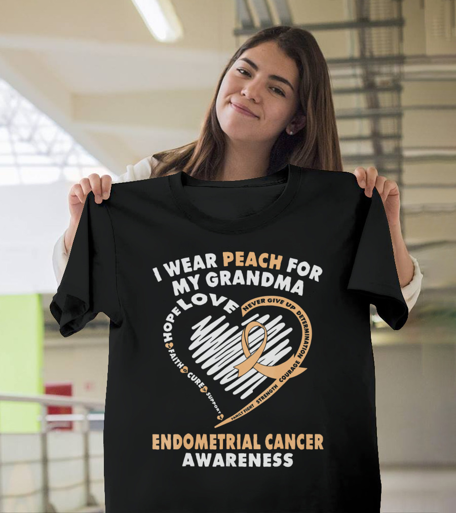 I Wear Peach For My Grandma Love Hope Faith Cure Support Endometrial Cancer Awareness T-Shirt