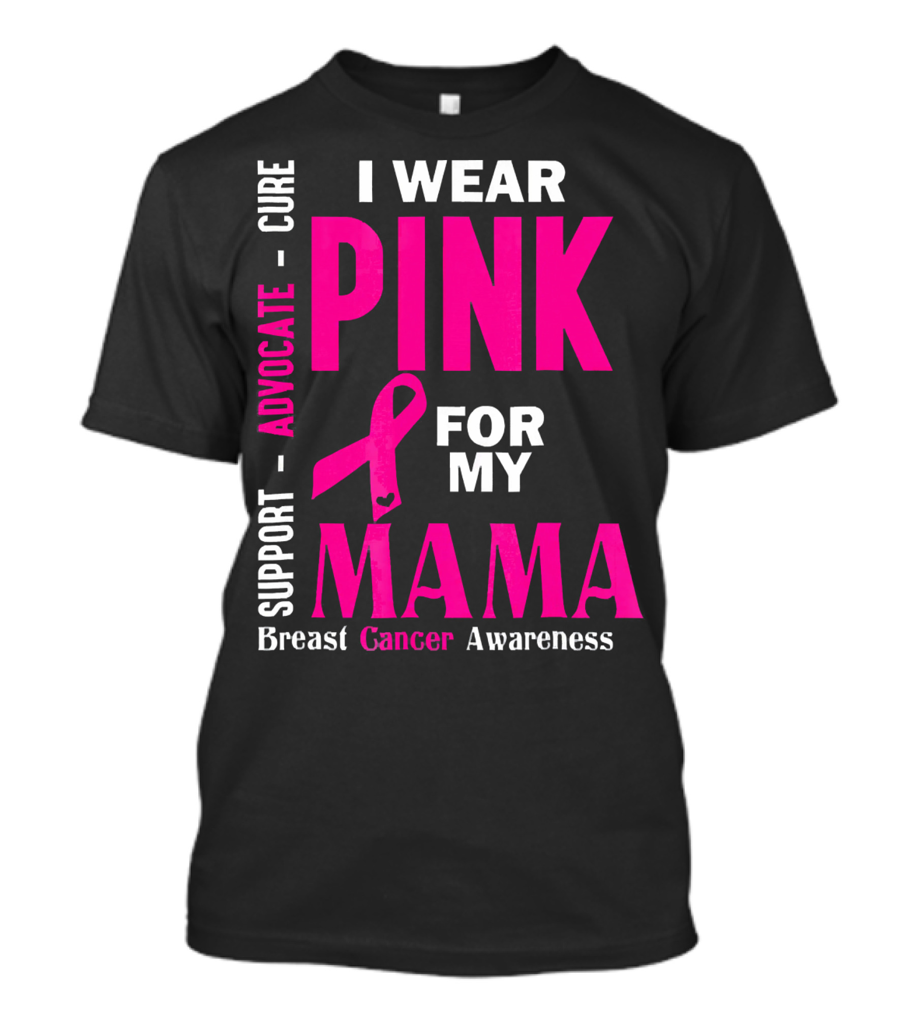 I Wear Pink For My Mama Breast Cancer Awareness Advocate Cure Support T-Shirt