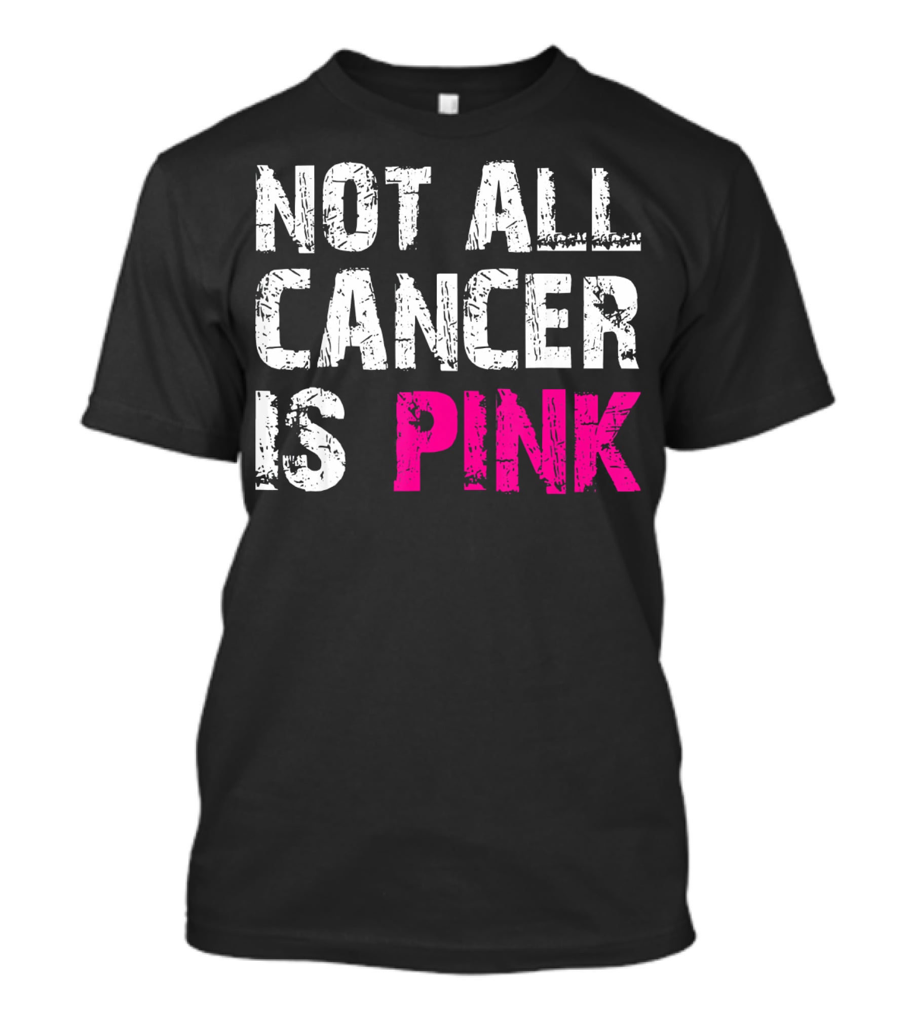Not All Cancer Is Pink Breast Cancer Awareness T-Shirt