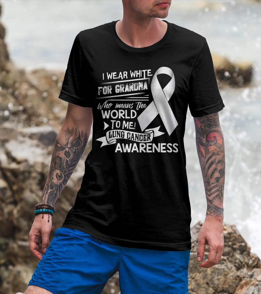 I Wear White For Grandma Who Means The World To Me Lung Cancer Awareness T-Shirt