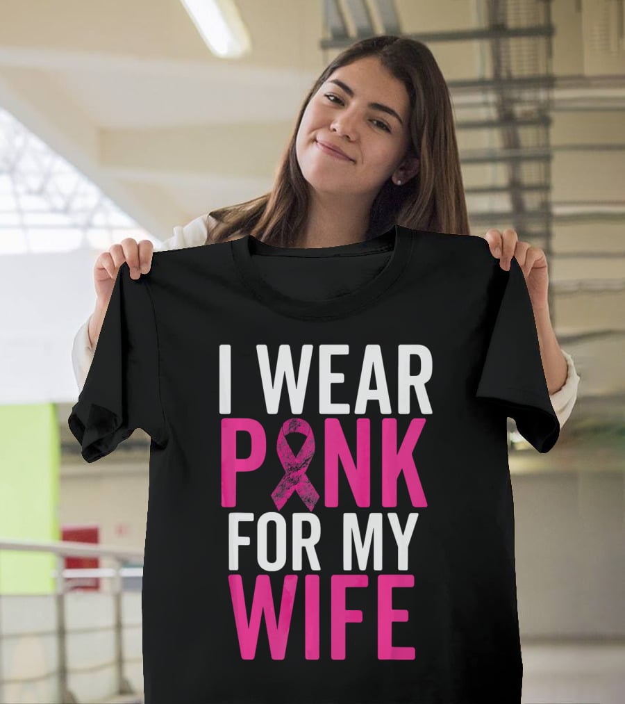 I Wear Pink For My Wife Breast Cancer Awareness T-Shirt