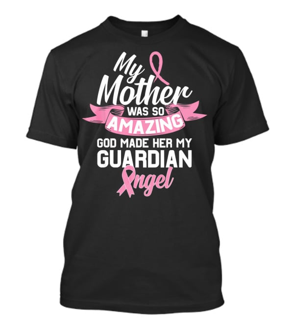 My Mother Was So Amazing God Made Her My Guardian Angel T-Shirt