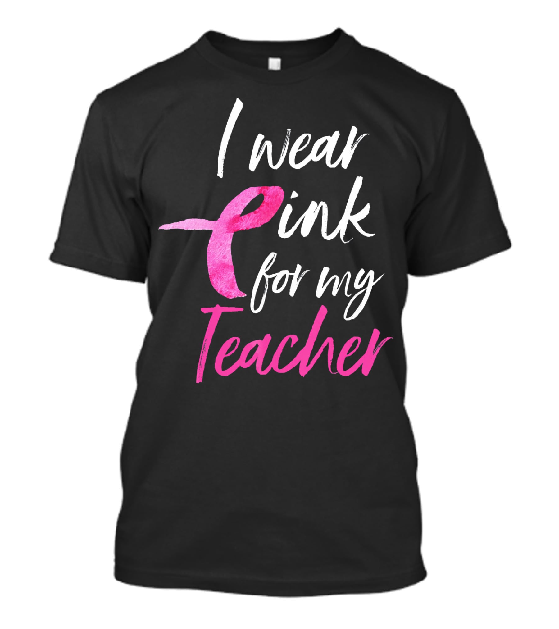 I Wear Pink For My Teacher Breast Cancer Awareness T-Shirt