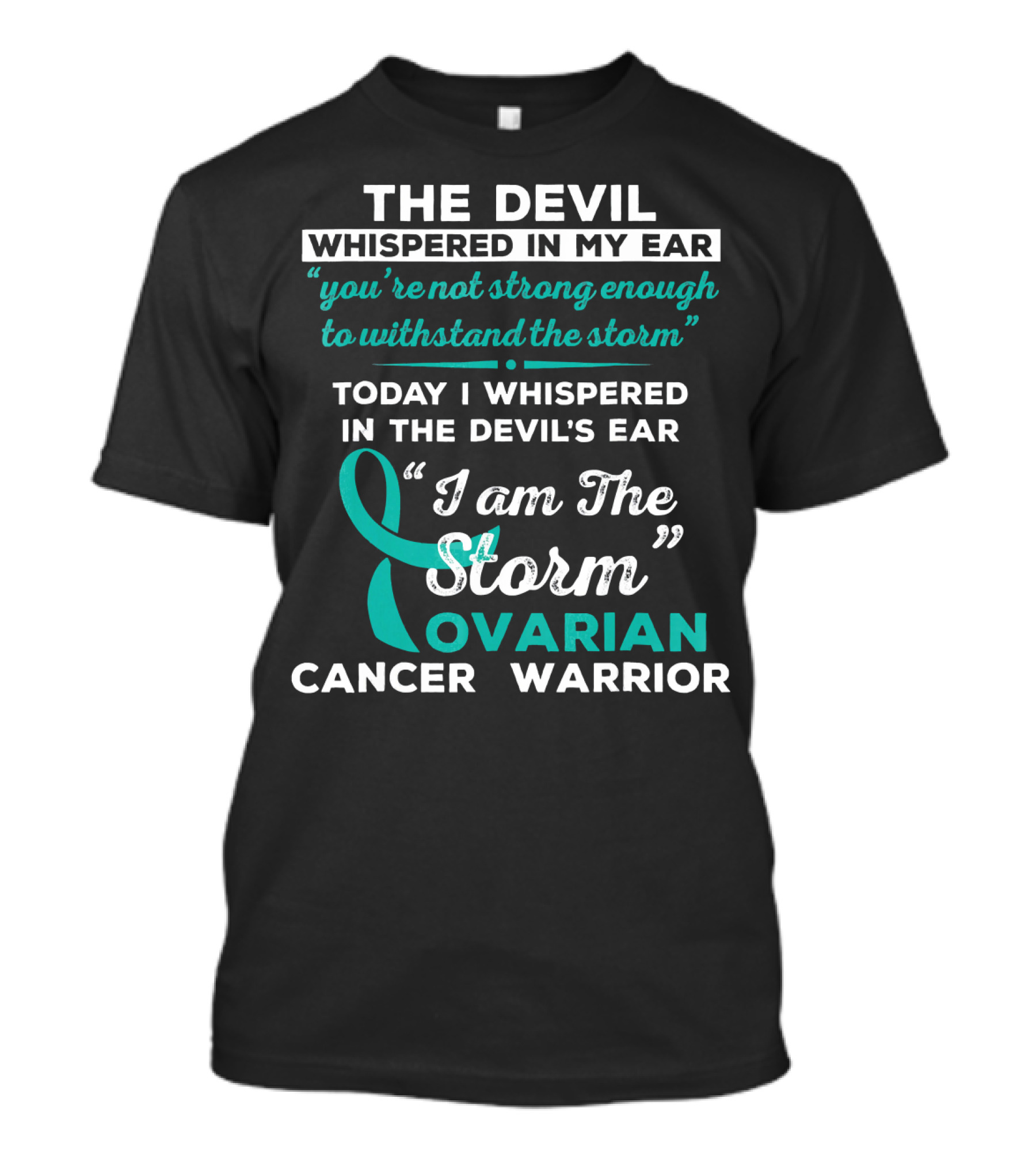 The Devil Whispered Ovarian Cancer Warrior I Am The Storm T-Shirt