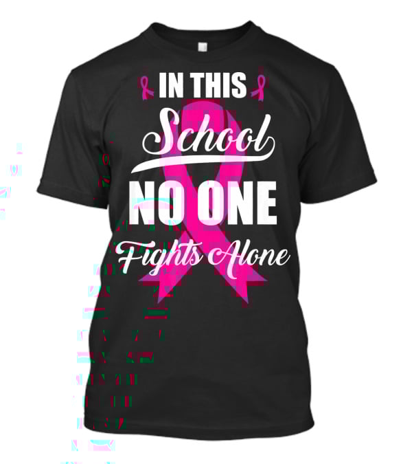 In This School No One Fights Alone Breast Cancer Awareness Pink T-Shirt