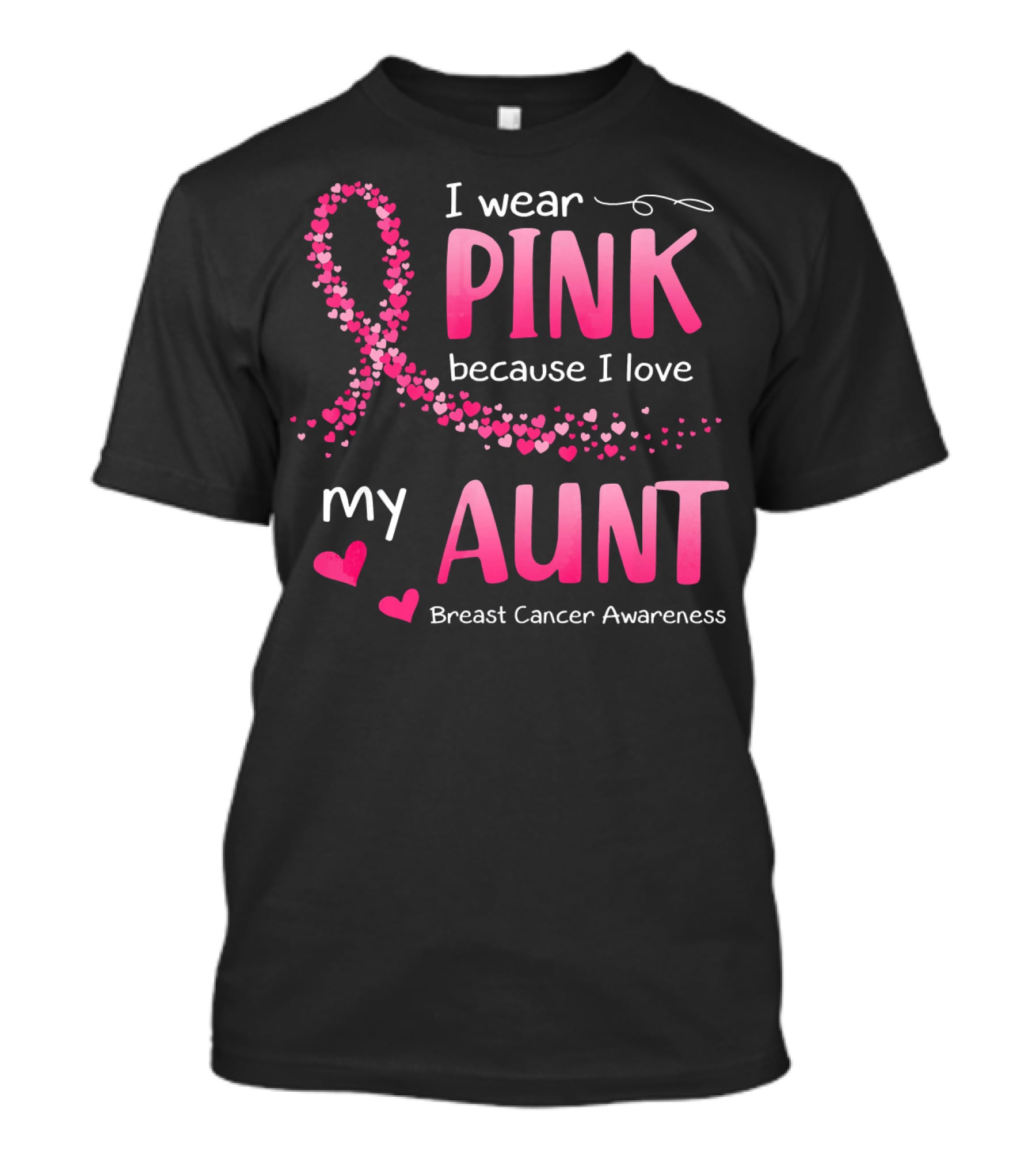 I Wear Pink Because I Love My Aunt Breast Cancer Awareness T-Shirt