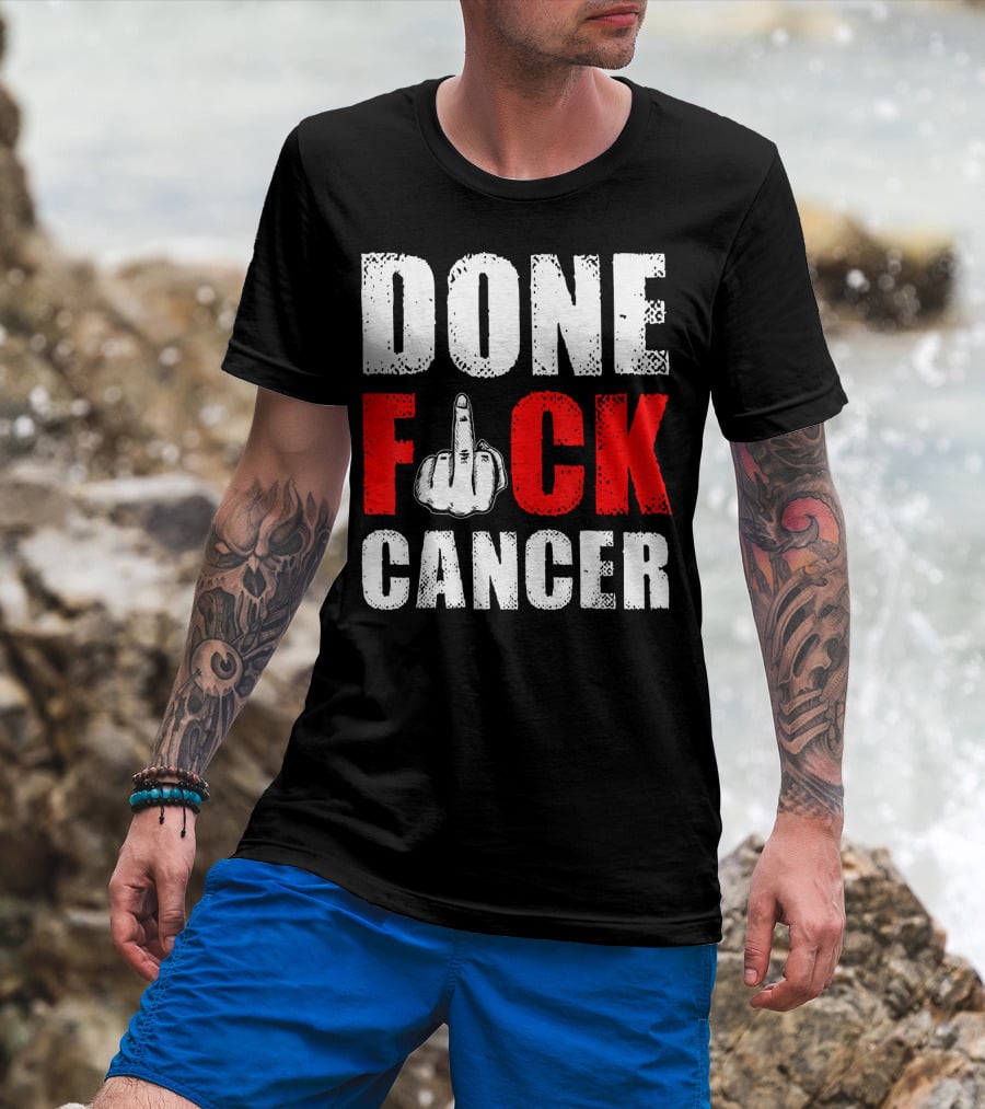 DONE F CANCER T-Shirt
