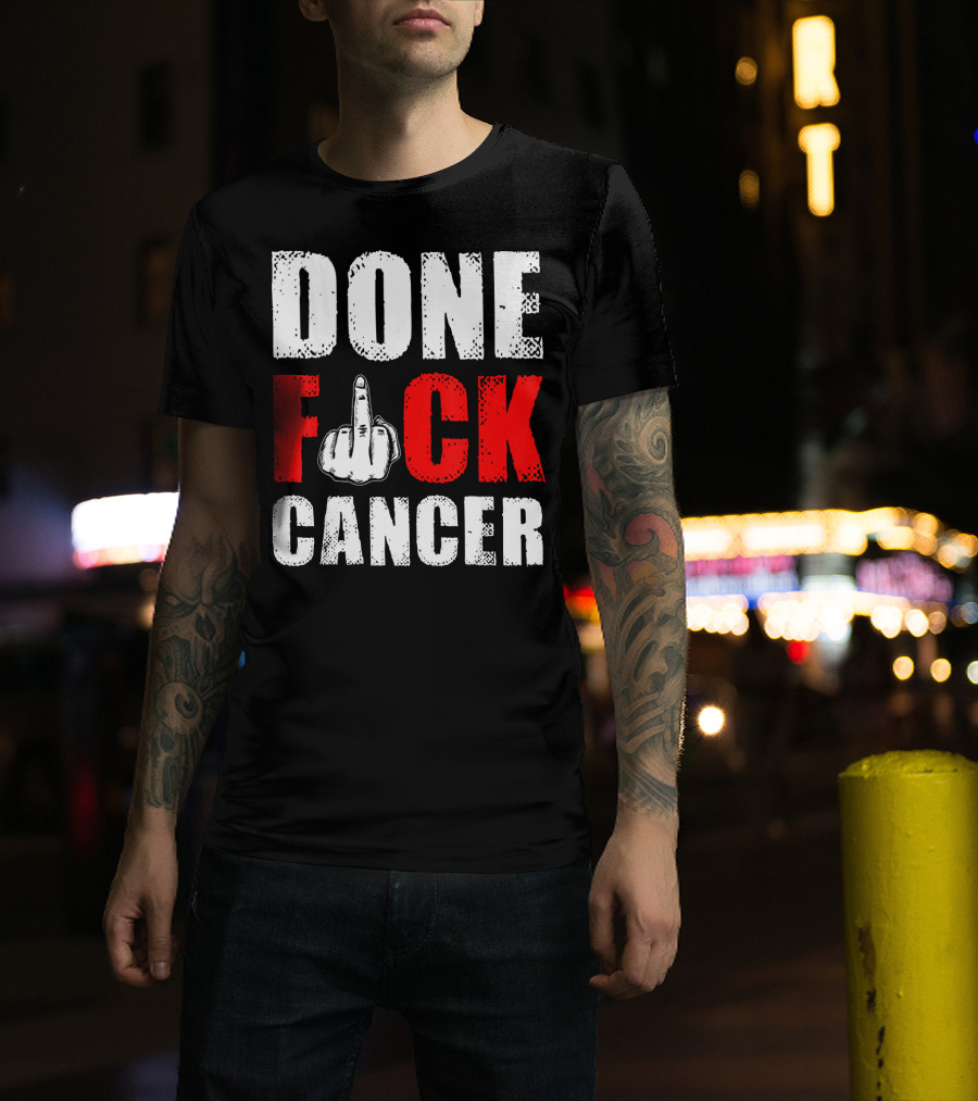DONE F CANCER T-Shirt