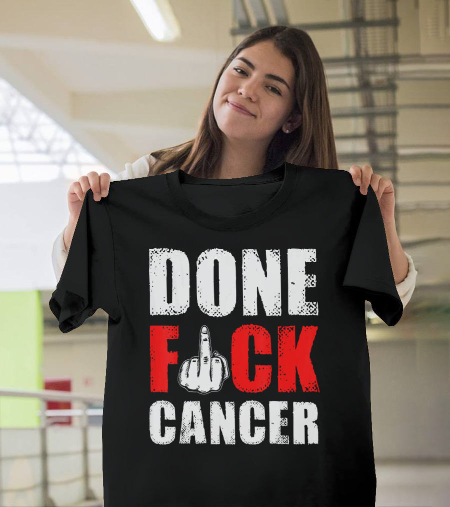 DONE F CANCER T-Shirt
